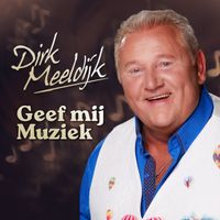 Dirk Meeldijk - Geef Mij Muziek 1500