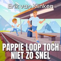 Erik van Klinken - Pappie Loop Toch Niet Zo Snel 1500